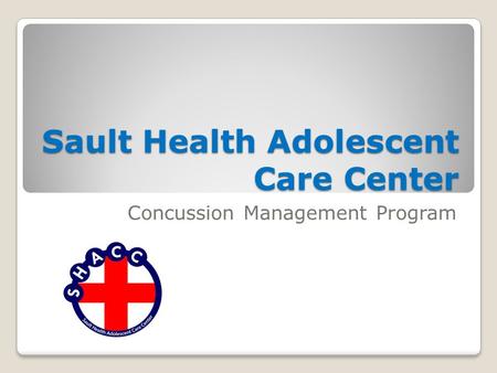 Sault Health Adolescent Care Center Concussion Management Program.