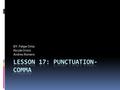 BY: Felipe Ortiz Nicole Orsini Andres Romero. Commas  Rule #1: To avoid confusion, use the comma to separate words, or word groups in a series of three.