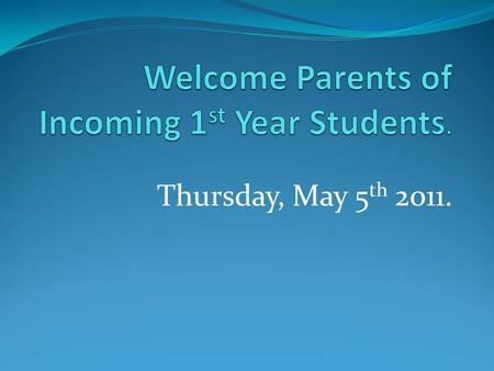 Thursday, May 5 th 2011.. Important issues 1. Big Transition 2. Very exciting time! 3. Uniform – PE tracksuit, hair, make-up 4. Timetable – finish 5 minutes.