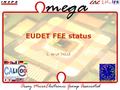 EUDET FEE status C. de LA TAILLE. EUDET annual meeting 6 oct 08 cdlt : FEE statrus 2 EUDET module FEE : main issues 2 nd generation ASICs –Self triggering.