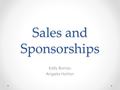 Sales and Sponsorships Kelly Bonau Angela Horton.