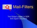 Mail-Filters The Global Leader in OEM Anti-Spam Solutions.