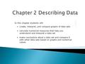 The Central Tendency is the center of the distribution of a data set. You can think of this value as where the middle of a distribution lies. Measure.