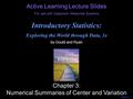 © 2013 Pearson Education, Inc. Active Learning Lecture Slides For use with Classroom Response Systems Introductory Statistics: Exploring the World through.