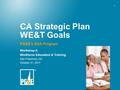 1 CA Strategic Plan WE&T Goals PG&E’s ESA Program Workshop 5: Workforce Education & Training San Francisco, CA October 31, 2011.