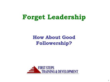 11 Forget Leadership How About Good Followership?.