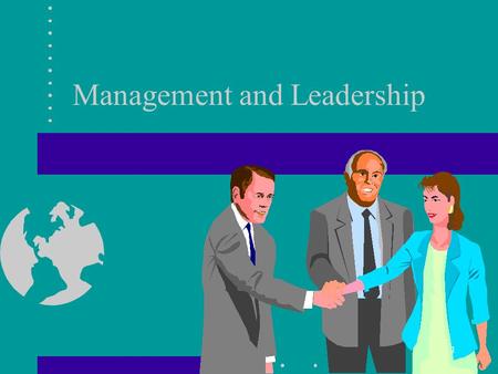 Management and Leadership 1. What works best for you? 2.