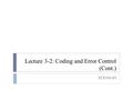 Lecture 3-2: Coding and Error Control (Cont.) ECE591-03.