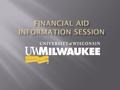  What is goal of financial aid?  How do I apply?  How is financial need determined?  What aid is available?  What is the role of the financial aid.