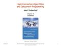 1 Chapter 9 Synchronization Algorithms and Concurrent Programming Gadi Taubenfeld © 2014 Synchronization Algorithms and Concurrent Programming Synchronization.