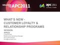 WHAT’S NEW - CUSTOMER LOYALTY & RELATIONSHIP PROGRAMS Linda Birchall Relationship Marketing Manager Microsoft Australia SESSION: AP022.