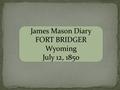 James Mason Diary FORT BRIDGER Wyoming July 12, 1850.