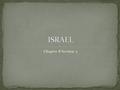 Chapter 8 Section 3. Referred to as the Holy Land Home to sacred sites for 3 major religions – Judaism, Christianity, and Islam Many events in Jewish.
