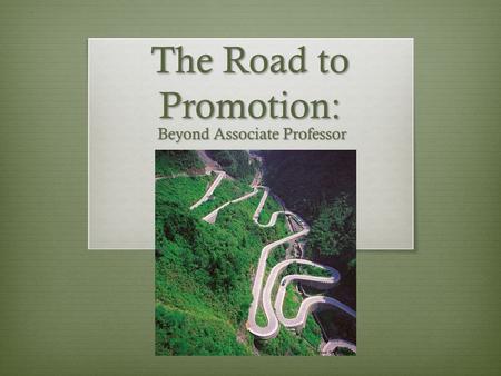 The Road to Promotion: Beyond Associate Professor.