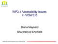 Diana Maynard University of Sheffield WP3.1 Accessibility Issues in VISWER.