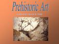 A JOURNEY BACK IN TIME Paintings created from 30,000 years B.C. until 15,000 B.C.Paintings created from 30,000 years B.C. until 15,000 B.C.