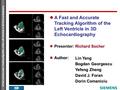 A Fast and Accurate Tracking Algorithm of the Left Ventricle in 3D Echocardiography A Fast and Accurate Tracking Algorithm of the Left Ventricle in 3D.