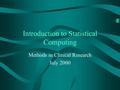 Introduction to Statistical Computing Methods in Clinical Research July 2000.