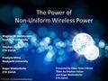 1 The Power of Non-Uniform Wireless Power ETH Zurich – Distributed Computing Group Magnus M. Halldorsson Reykjavik University Stephan Holzer ETH Zürich.