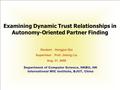 Examining Dynamic Trust Relationships in Autonomy-Oriented Partner Finding Department of Computer Science, HKBU, HK International WIC Institute, BJUT,