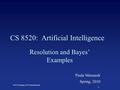 1 CSC 8520 Spring 2010. Paula Matuszek CS 8520: Artificial Intelligence Resolution and Bayes’ Examples Paula Matuszek Spring, 2010.