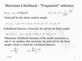 2-9-061 Maximum Likelihood - Frequentist inference x 1,x 2,....,x n ~ iid N( ,  2 ) Joint pdf for the whole random sample Maximum likelihood estimates.