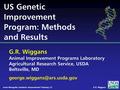 G.R. Wiggans Animal Improvement Programs Laboratory Agricultural Research Service, USDA Beltsville, MD 2009 G.R. WiggansInner.