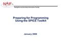 Navigation and Ancillary Information Facility NIF Preparing for Programming Using the SPICE Toolkit January 2008.