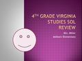 Mrs. Miller Ashburn Elementary. 41 questions covering the following topics: Jamestown Settlement Virginia Government and Economy Cultural Landscapes.