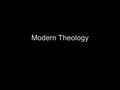 Modern Theology. René Descartes Argument from Thought Where do we get our concept of God? It’s the concept of something perfect We never experience perfection.