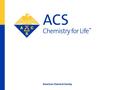 American Chemical Society Lowering Activation Energy for ACS Student Chapters Getting Funded.