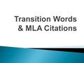  In one sentence, include: ◦ Reference to concluding information ◦ Transition word ◦ Reference to future information  One transition word between each.