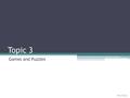 Topic 3 Games and Puzzles Unit 1 Topic 1. You just used reasoning to determine what happened in the story. In this unit, we are going to do the same.