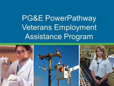 Name of Grant 1 PG&E PowerPathway Veterans Employment Assistance Program.