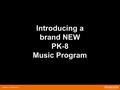 Introducing a brand NEW PK-8 Music Program. Developed in partnership with.