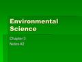 Environmental Science Chapter 3 Notes #2. Energy Flow in Ecosystems  Producer /Consumer  Almost all organisms get their energy from the sun  Herbivore/