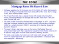 Mortgage rates tumbled to the lowest level in the history of Freddie Mac's weekly survey, with 30-year fixed-rate home loans being offered this week at.