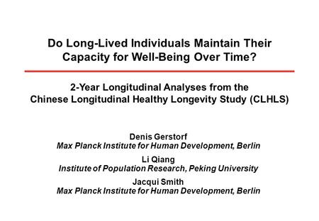 Do Long-Lived Individuals Maintain Their Capacity for Well-Being Over Time? 2-Year Longitudinal Analyses from the Chinese Longitudinal Healthy Longevity.