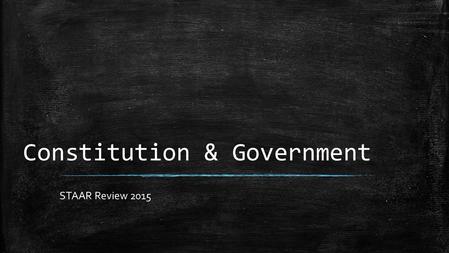 Constitution & Government STAAR Review 2015. Origins of the Constitution Magna Carta: King was subject to laws like everyone else Limited Government English.