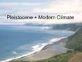 Pleistocene + Modern Climate. Current grade scale.