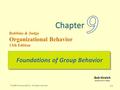 Bob Stretch Southwestern College Robbins & Judge Organizational Behavior 13th Edition Foundations of Group Behavior 9-0 © 2009 Prentice-Hall Inc. All rights.