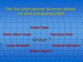 Group 7 Laura Antonelli William Bacchi Gerardo Giordano Pietro Hiram Guzzi Francisco Pinto Khalid Tijani The 3rd International Summer School on Grid Computing.