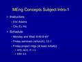 MEng Concepts Subject Intro-1 Instructors – Eric Adams – Chu Eu Ho Schedule – Monday and Wed; 8:45-9:45* – Friday seminars (w/lunch); 12-1 – Friday project.