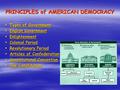 PRINCIPLES of AMERICAN DEMOCRACY  Types of Government Types of Government Types of Government  English Government English Government English Government.