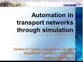 Automation in transport networks through simulation Student of “System Analysis and Logistics” department: Anastasiia Lukmanova Student.