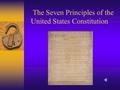 The Seven Principles of the United States Constitution.