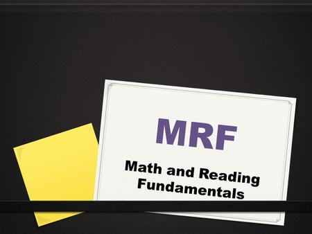 MRF Math and Reading Fundamentals. Objectives and Agenda Objectives: SWBAT Assess and evaluate their own preferred learning style. SWBAT Begin forming.