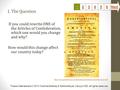 1. The Question If you could rewrite ONE of the Articles of Confederation, which one would you change and why? How would this change affect our country.