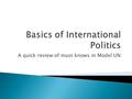 A quick review of must knows in Model UN.  The United Nations  International Court of Justice  G20, G10, G7  World Bank  International Monetary Fund.