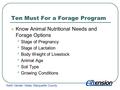 Ten Must For a Forage Program Know Animal Nutritional Needs and Forage Options Stage of Pregnancy Stage of Lactation Body Weight of Livestock Animal Age.